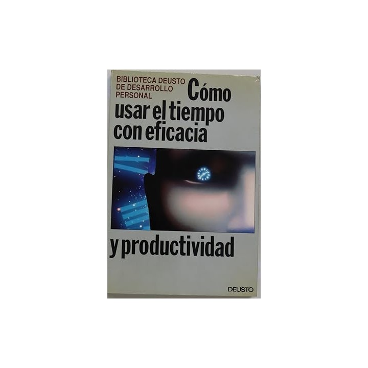 CÓMO USAR EL TIEMPO CON EFICACIA Y PRODUCTIVIDAD